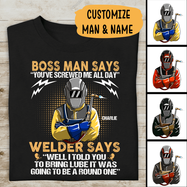 Welder Says Well I Told You To Bring Lube 
It Was Going To Be A Round One Personalized T-shirt, Best Gift For Dad And Welder