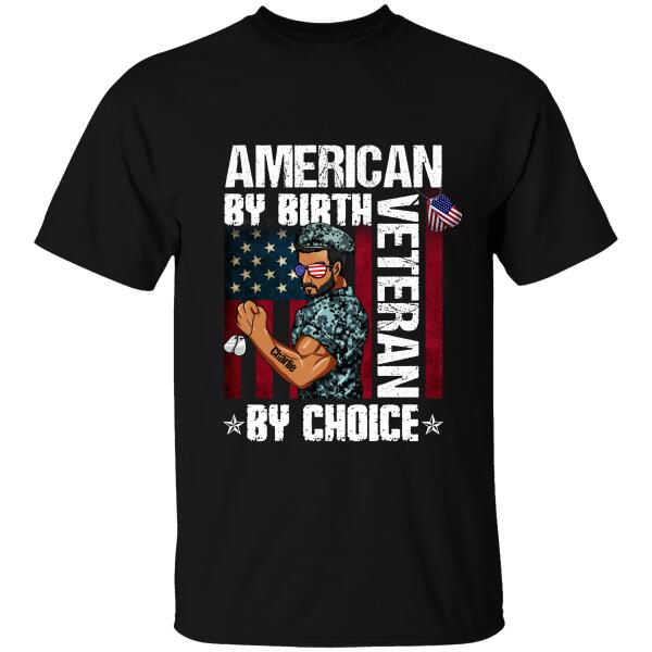 American By Birth Veteran By Choice Personalized T-shirt, Best Gift For Dad, Papa, Grandpa Veterans