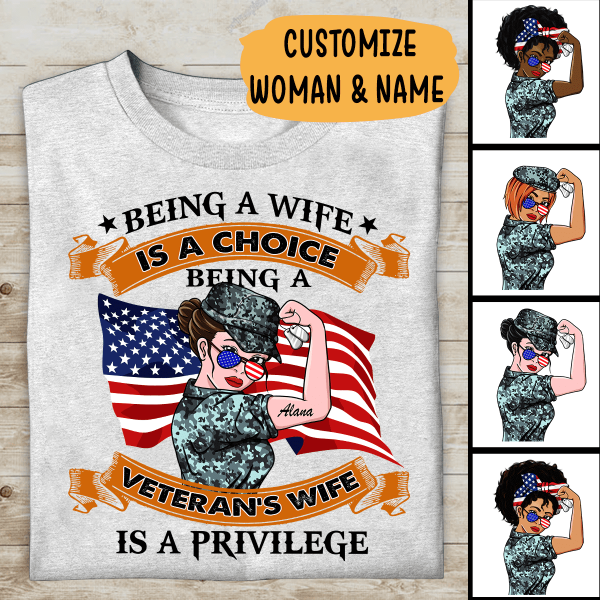 Being A Wife Is A Choice Veteran's Wife Is Privilege Personalized T-shirt, Best Gift For Veteran's Wife