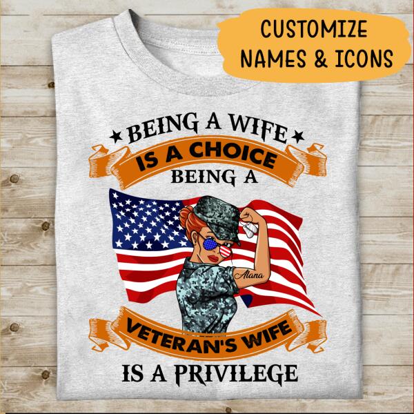 Being A Wife Is A Choice Veteran's Wife Is Privilege Personalized T-shirt, Best Gift For Veteran's Wife