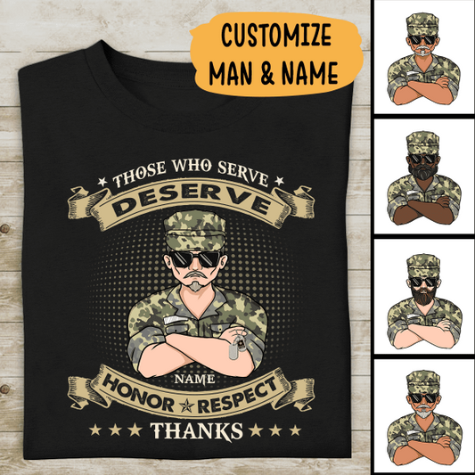 Those Who Serve Deserve Honor Respect Thanks Personalized T-shirt, Best Gift For Dad, Grandpa Veterans