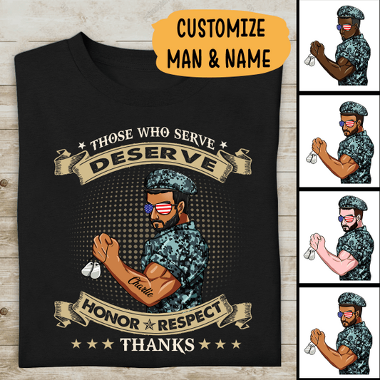 Those Who Serve Deserve Honor Respect Thanks Personalized T-shirt, Best Gift For Veterans