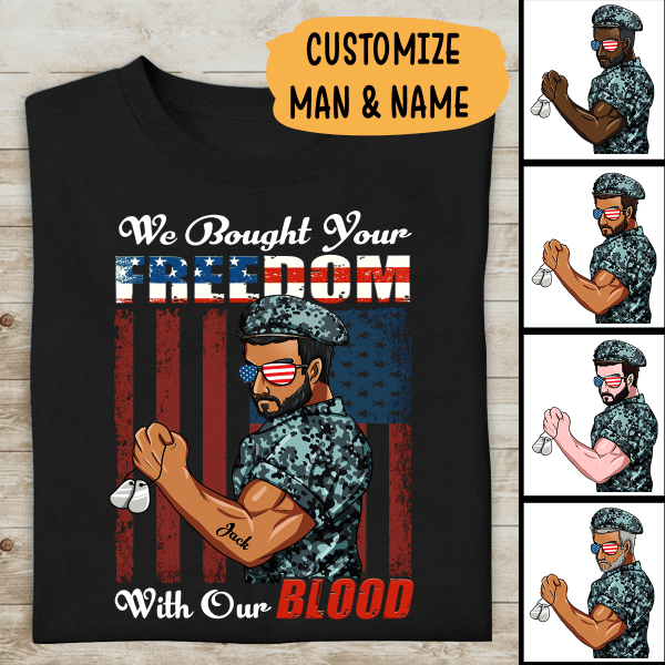 We Bought Your Freedom With Our Blood Personalized T-shirt, Best Gift For Dad Grandpa Veterans