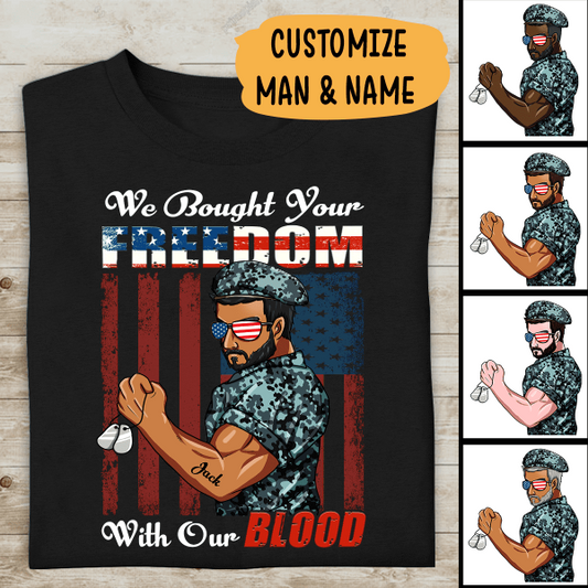 We Bought Your Freedom With Our Blood Personalized T-shirt, Best Gift For Dad Grandpa Veterans