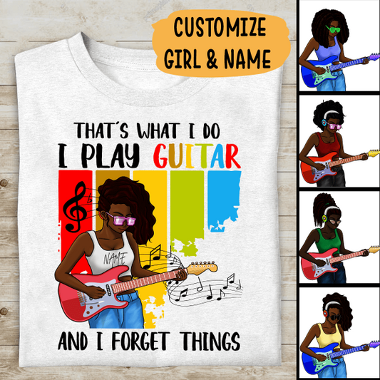 That's What I Do I Play Guitar And I Forget Things Personalized T-shirt, Best Gift For Black Girls & Women