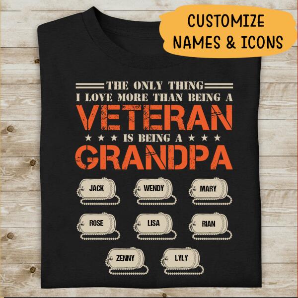 The Only Thing I Love More Than Being A Veteran Personalized T-shirt For Dad Grandpa