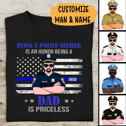 Being A Police Officer Is An Honor, Dad Is Priceless Personalized T-shirt, Best Gifts For Dad Police Officers