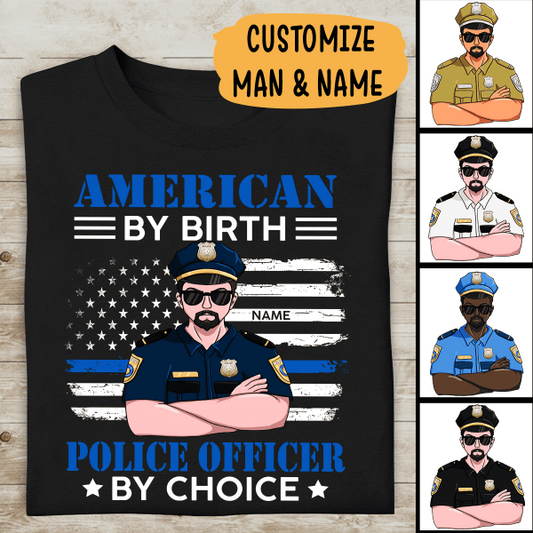 American By Birth Police Officer By Choice Personalized T-shirt, Best Gift For Dad Grandpa Police Officers