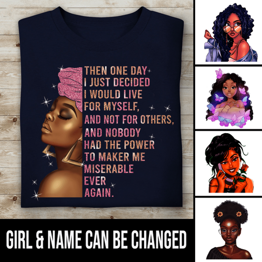 Then One Day I Just Decided I Would Live For Myself Personalized T-shirt, Best Gift For Black Girl