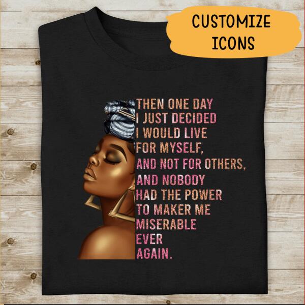 Then One Day I Just Decided I Would Live For Myself Personalized T-shirt, Best Gift For Black Girl