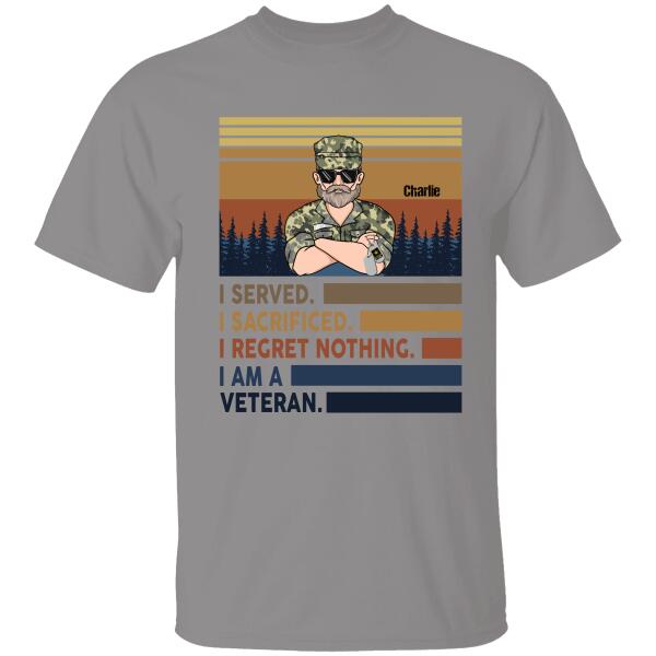 I Served I Sacrified I Regret Nothing Personalized T-shirt For Dad Grandpa Papa Veteran Shirt  Amazing Gift