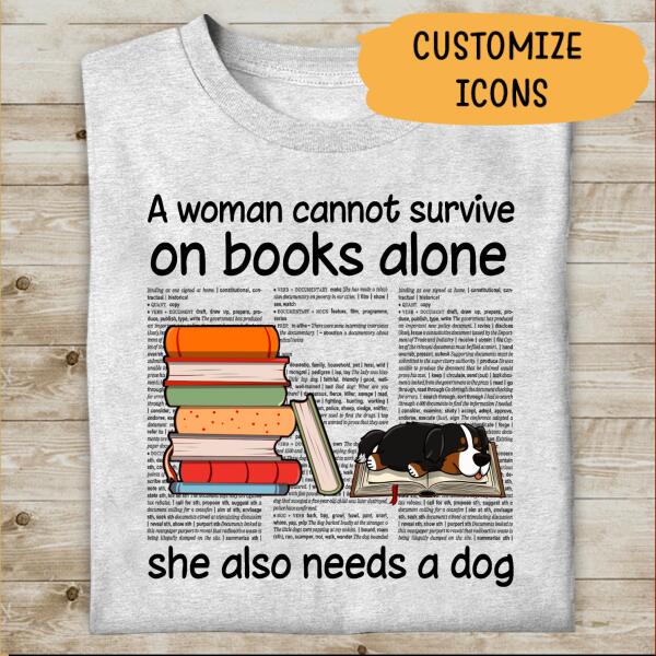 A Woman Can Not Survive On Book Alone She Also Needs A Dog Personalized T-shirt For Dog Lover