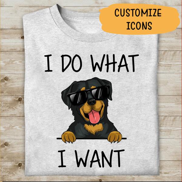 I Do What I Want Personalized T-shirt For Dog Lover Special Version