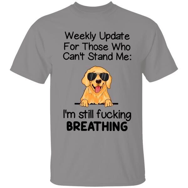 Weekly Update For Those Who Can't Stand Me Personalized T-shirt For Dog Lover
