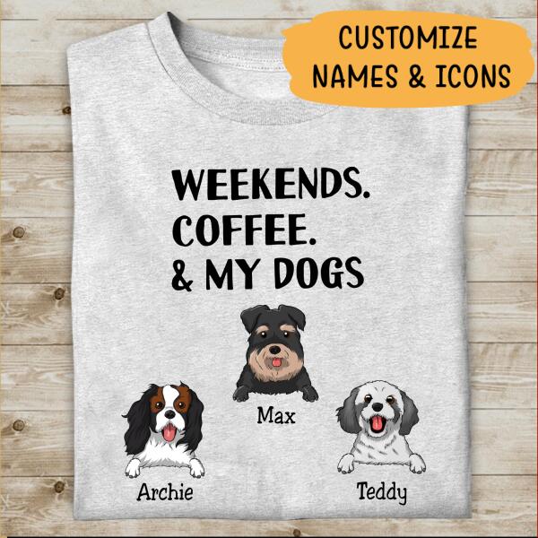 Weekends Coffee With My Dogs Personalized T-shirt For Dog Mom Dog Lover Dog Dad
