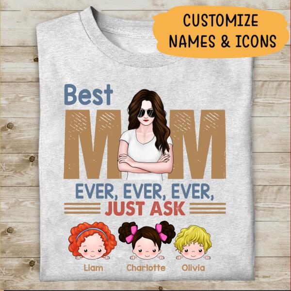 Best Mom Ever Just Ask Personalized T-Shirt, Best Gift For Mother
