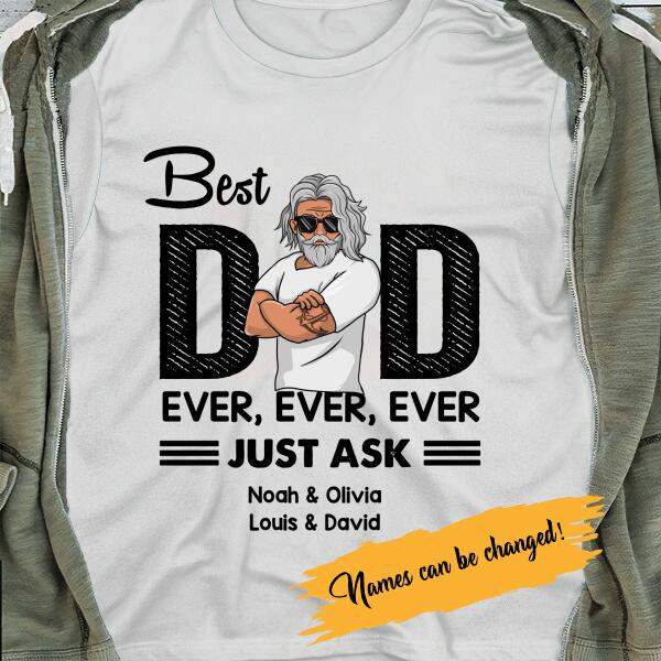 Best Dad Ever Just Ask Personalized Shirt - Amazing Gift For Father's Day