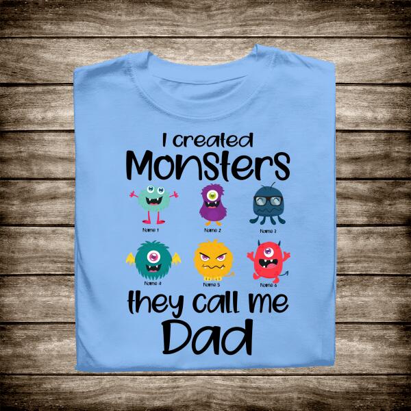 I Created Monsters, They Called Me Dad Personalized T-Shirt