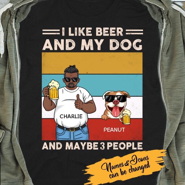 I Like Beer And My Dog And Maybe 3 People Personalized T-Shirt , Gifts For Dog Lovers