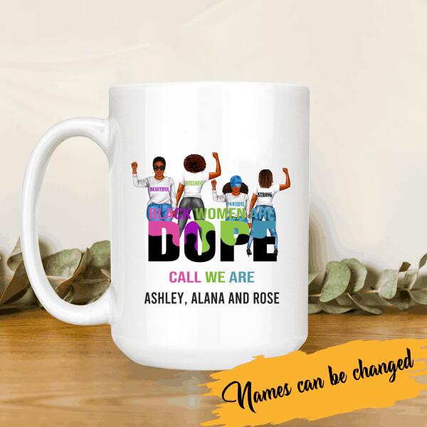 Black Women Are Dope Personalized T-Shirt, Mug, Special Gifts For Friends And Women