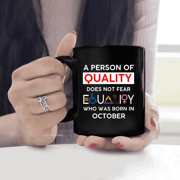 A Person Of Quality Does Not Fear Equality Personalized T-shirt, Best Gifts For Friends