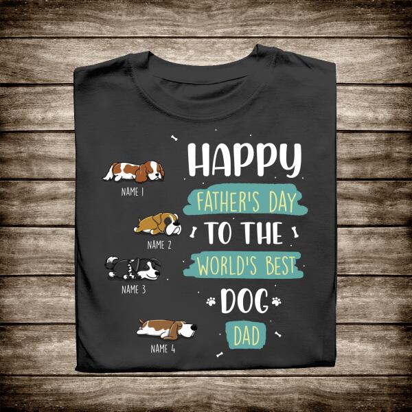 Happy Father's Day To The World's Best Dog Dad Personalized T-shirt