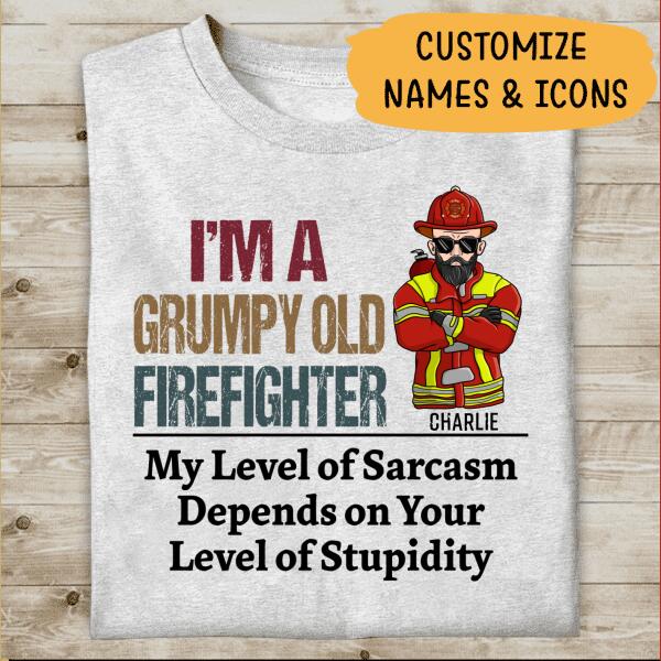 I'm A Grumpy Old Firefighter My Level Of Sarcasm Personalized T-Shirt, Best Gift For Firefighter