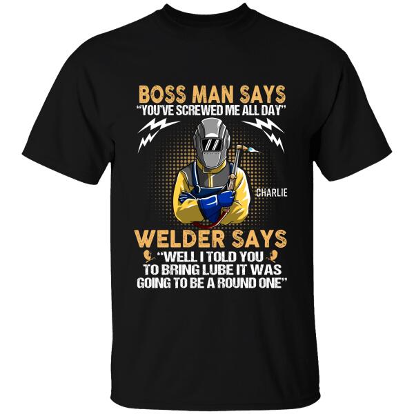 Welder Says Well I Told You To Bring Lube 
It Was Going To Be A Round One Personalized T-shirt, Best Gift For Dad And Welder