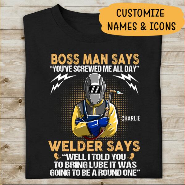 Welder Says Well I Told You To Bring Lube 
It Was Going To Be A Round One Personalized T-shirt, Best Gift For Dad And Welder