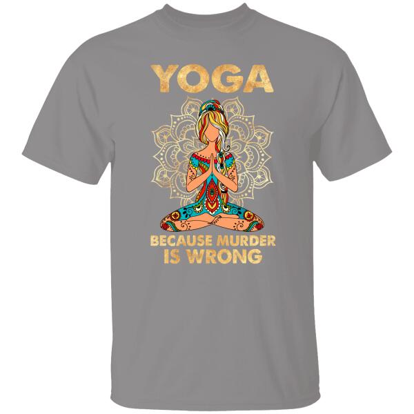 Yoga Because Murder Is Wrong Personalized T-shirt For Yoga Lover