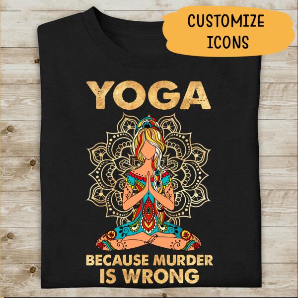 Yoga Because Murder Is Wrong Personalized T-shirt For Yoga Lover
