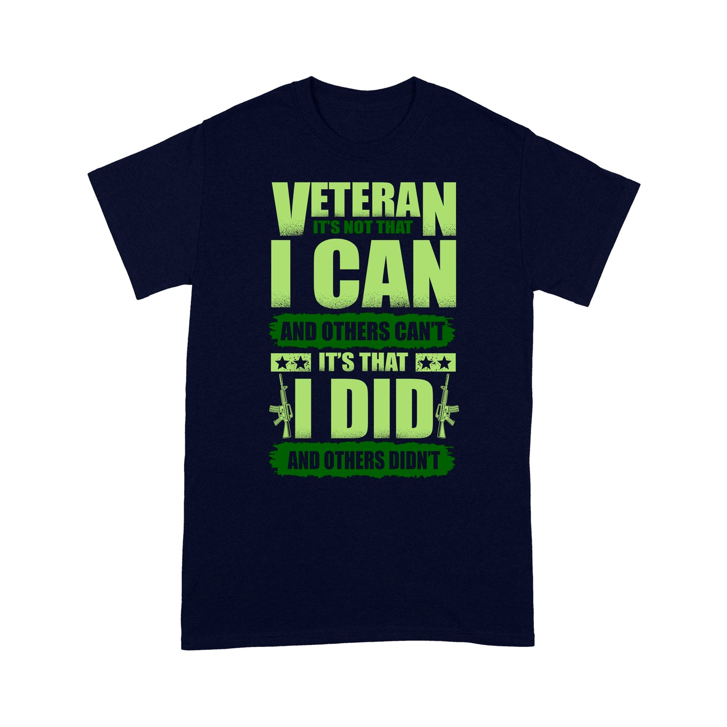 Veteran It's Not That I Can And Others Can't It's That I Did T-shirt Gift For Dad Papa