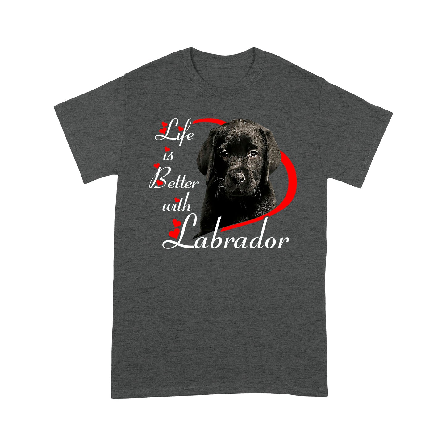 Dog Life Is Better With Labrador Standard T-shirt HG