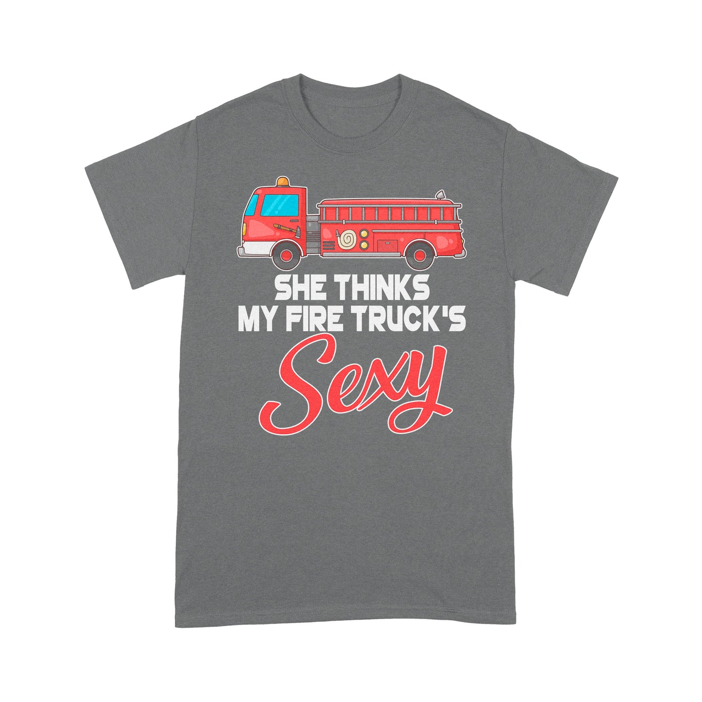 She Thinks My Fire Truck's Sexy Special Gift For Friend Boy Friend