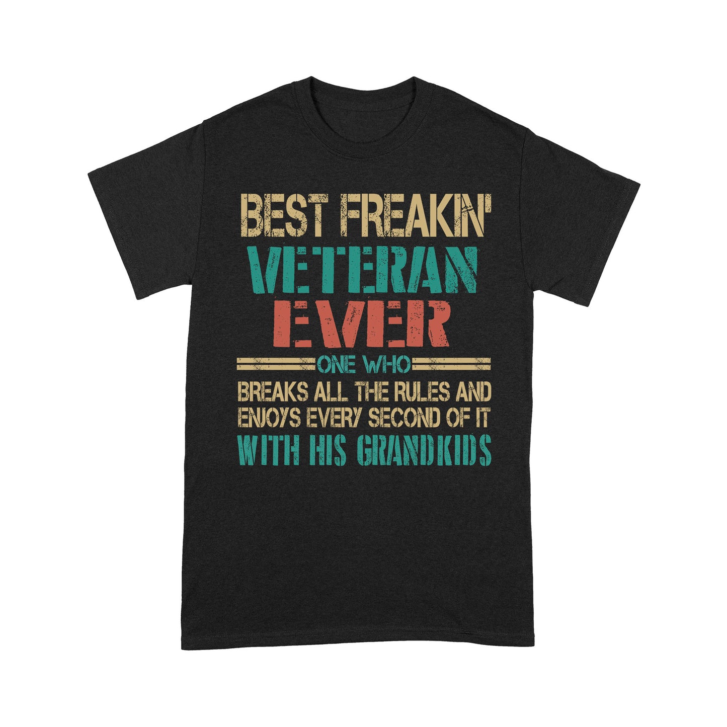 Best Freaking Veteran Ever One Who Breaks All The Rules T-shirt For Veteran Dad Papa Grandpa