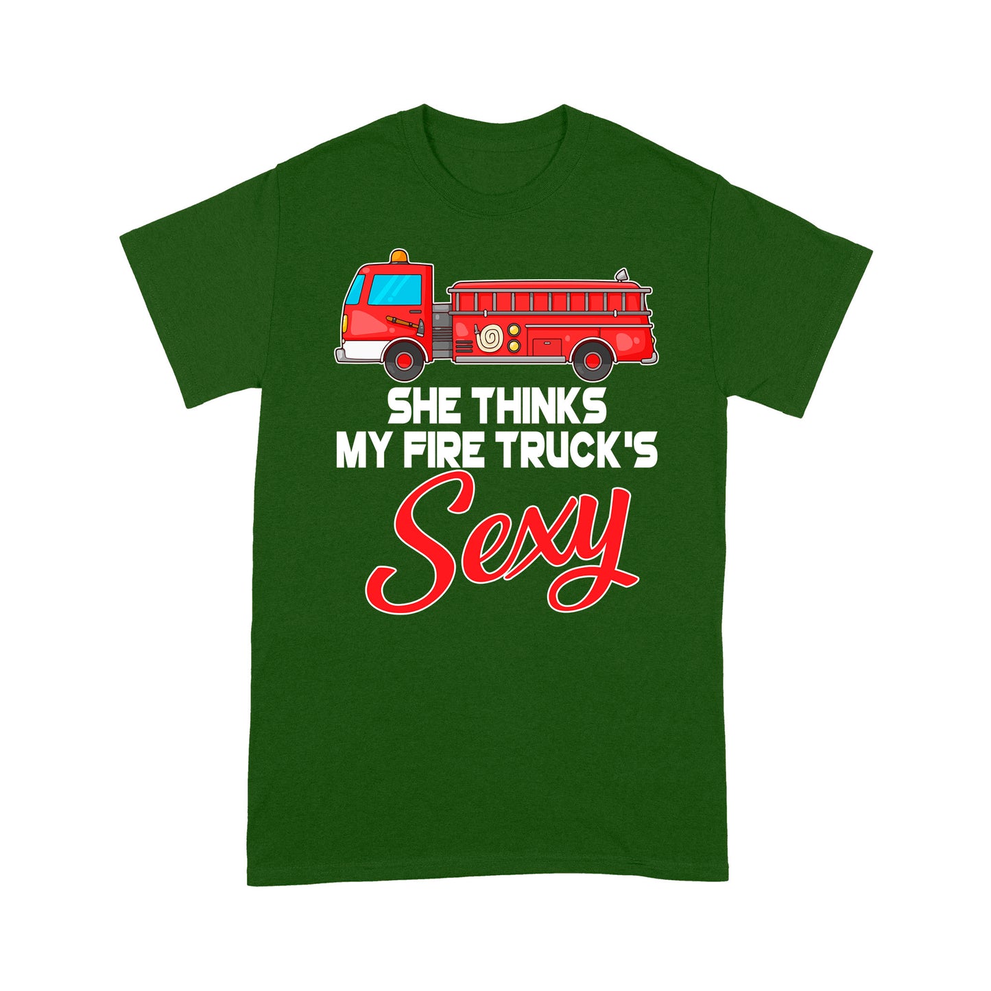 She Thinks My Fire Truck's Sexy Special Gift For Friend Boy Friend