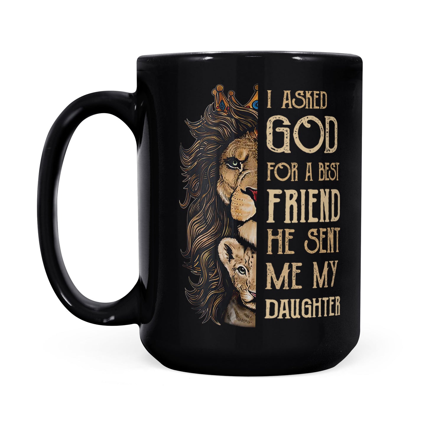 Best Gift For Daughter Black Mug I Asked God For A Best Friends
