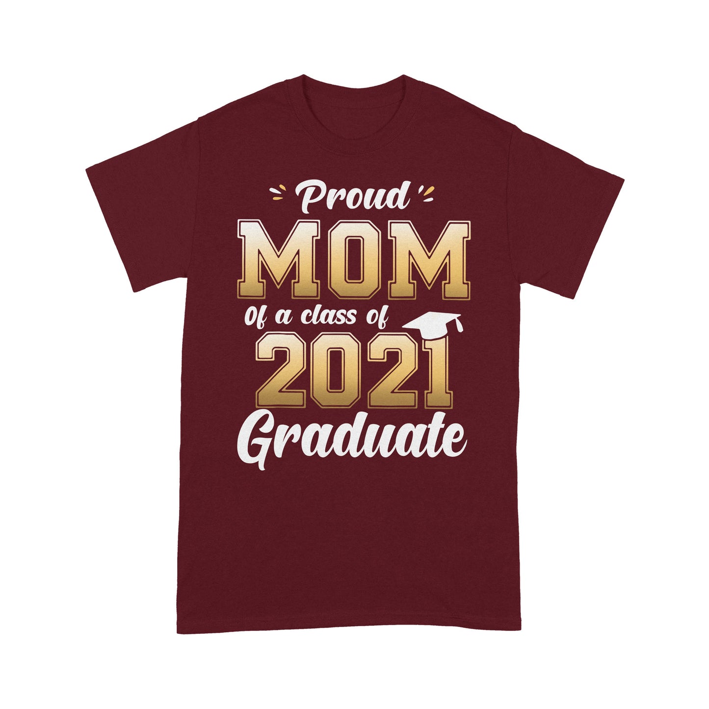 Proud Mom Of A Class Of 2021 Graduate T-shirt