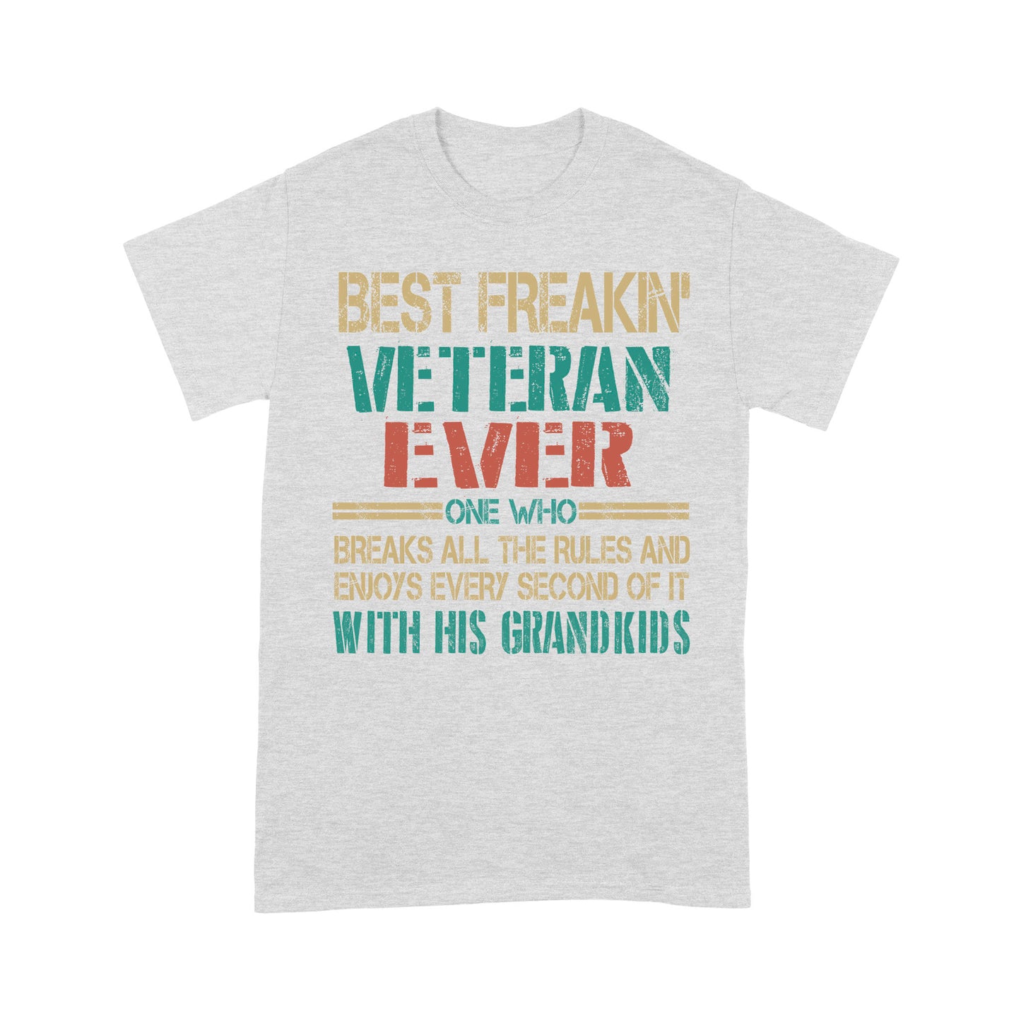 Best Freaking Veteran Ever One Who Breaks All The Rules T-shirt For Veteran Dad Papa Grandpa