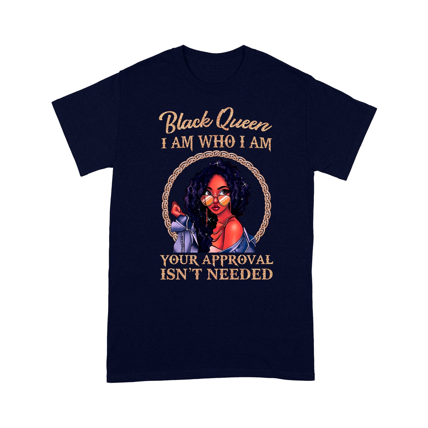 Black Queen I Am Who I Am Black Girl Standard T-Shirt Amazing Gift