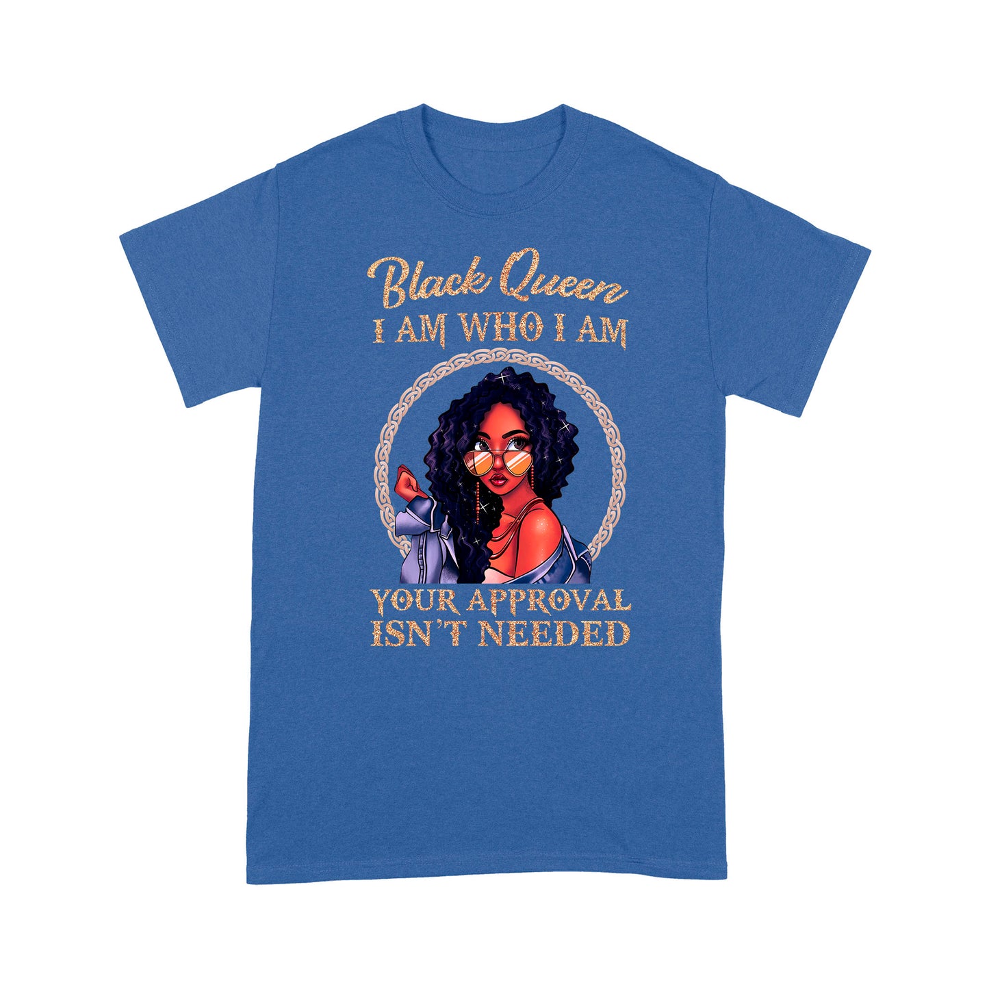 Black Queen I Am Who I Am Black Girl Standard T-Shirt Amazing Gift
