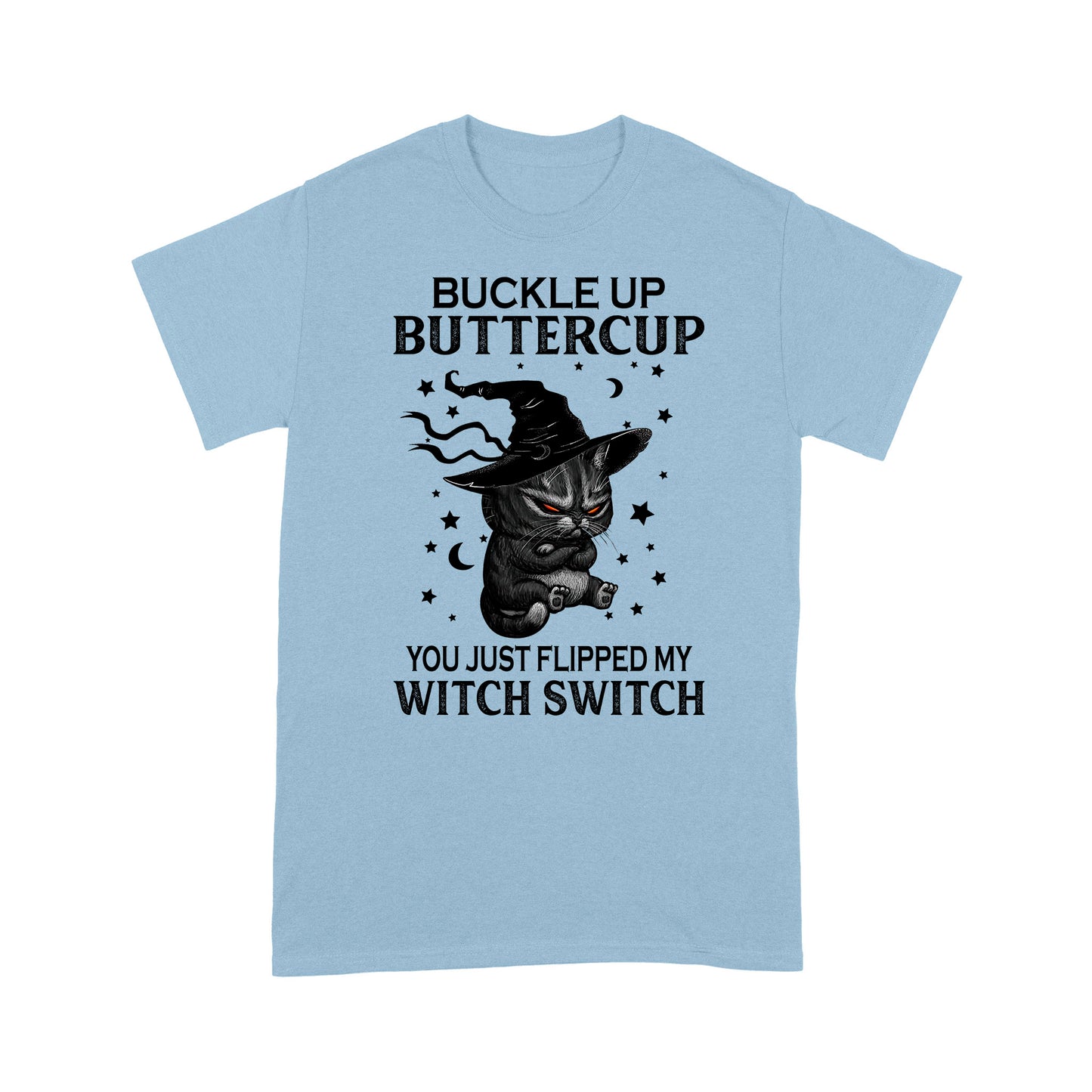 Buckle Up Buttercup You JUst Flipped My Witch Switch Standard Halloween T-Shirt