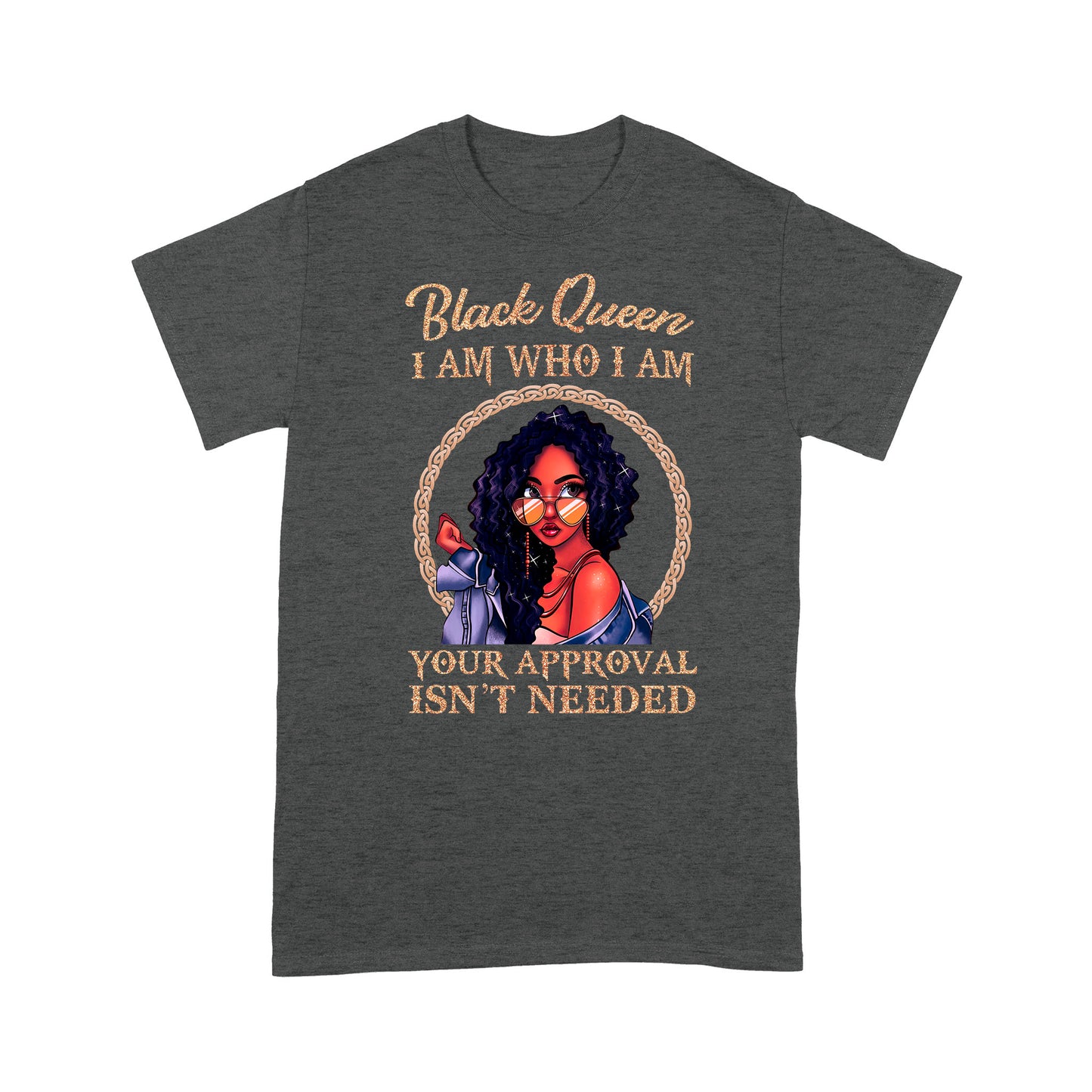 Black Queen I Am Who I Am Black Girl Standard T-Shirt Amazing Gift