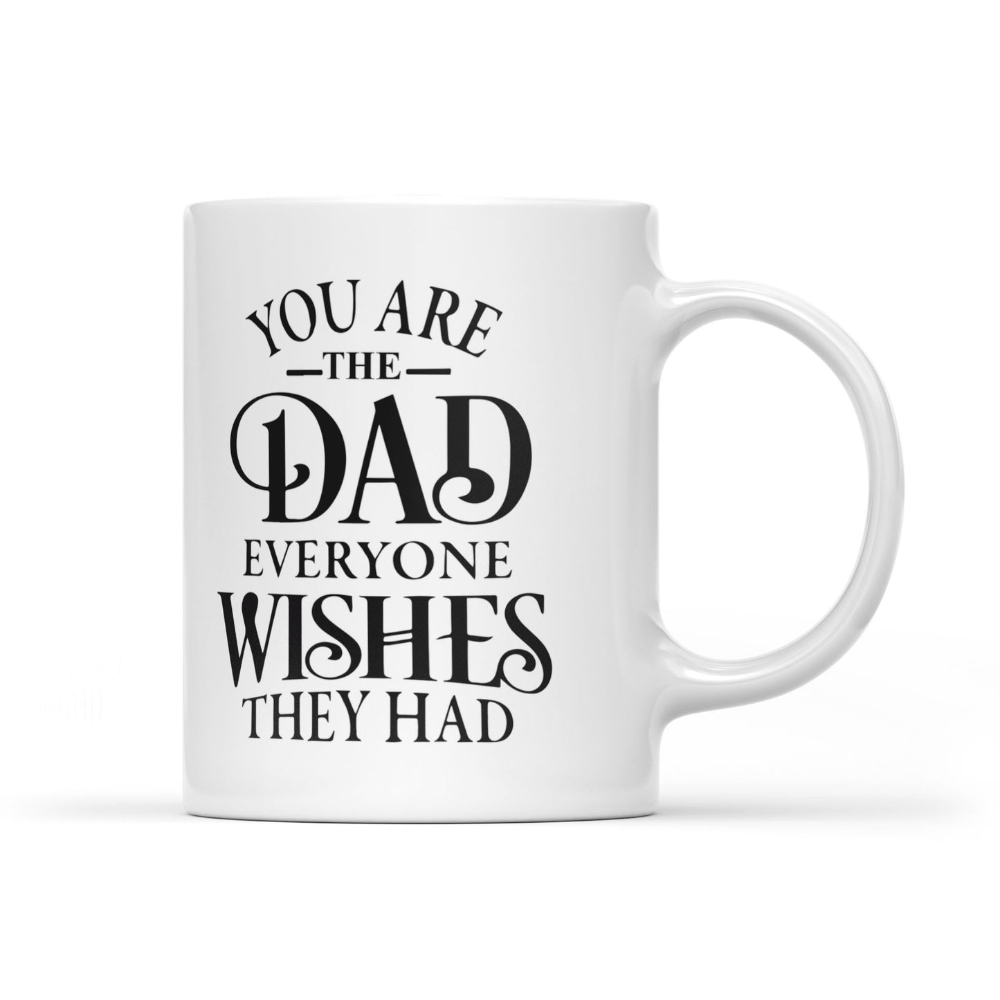 Best Gift For Dad White Mug Everyone Wishes They Had