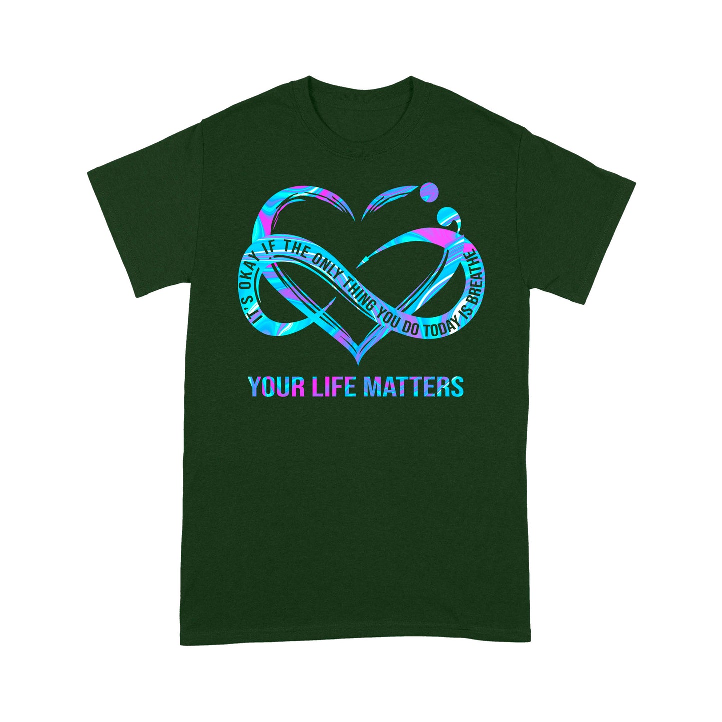 Your Life Matter T-shirt Best Gift For Friends