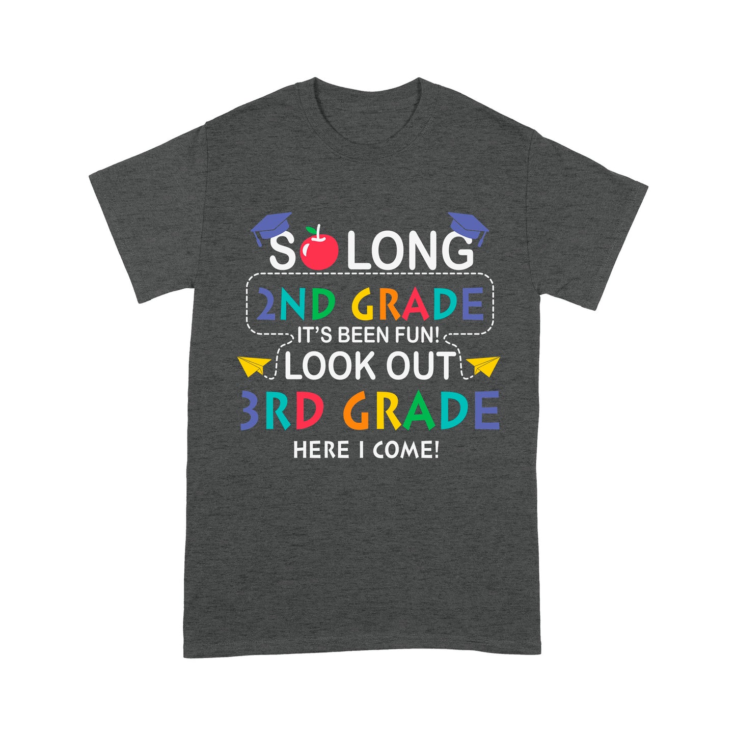 So long 2nd Grade It's Been Fun! Look Out 3nd Grade Here I Come Standard T-Shirt
