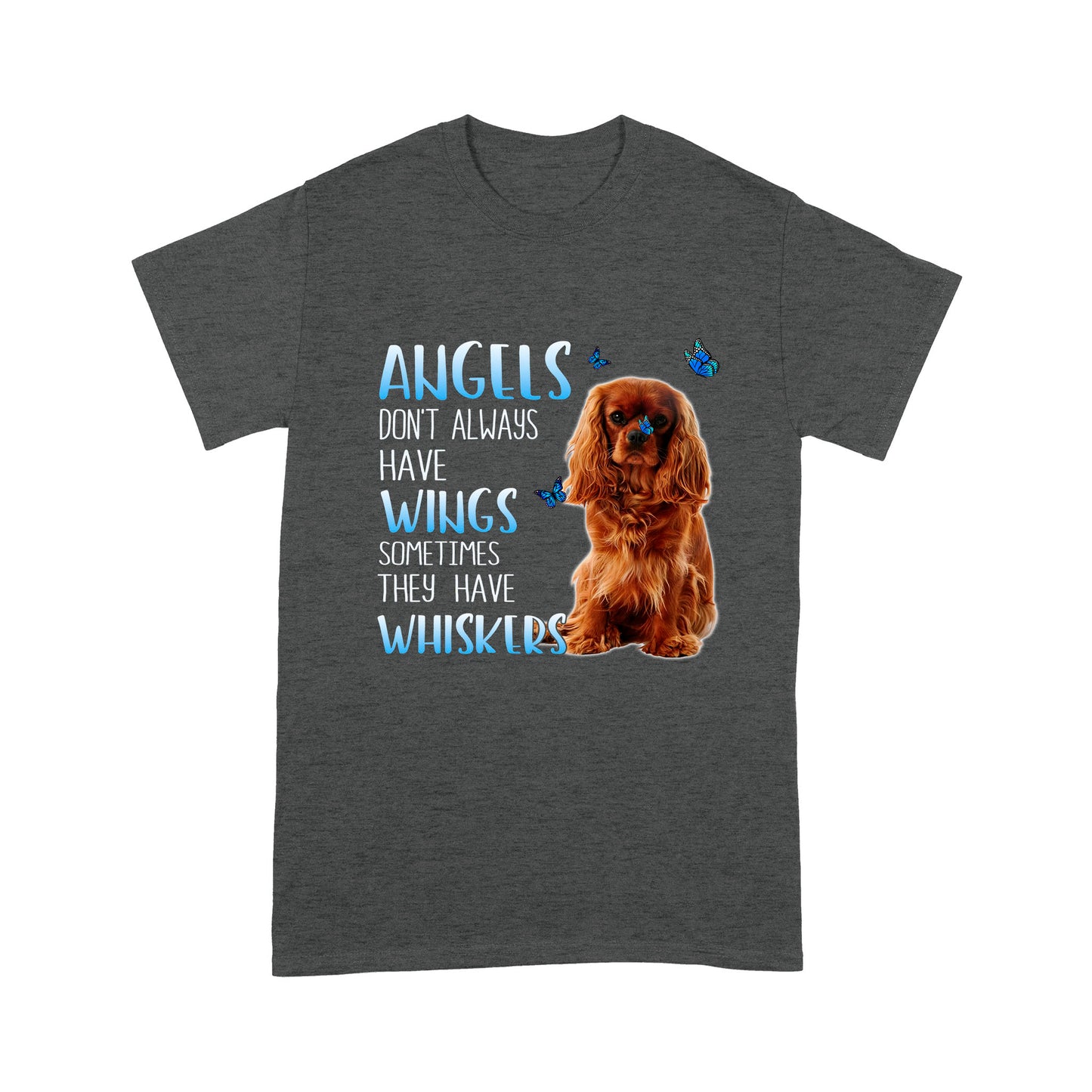 Dog Angels Don't Always Have Wings Standard T-shirt HG