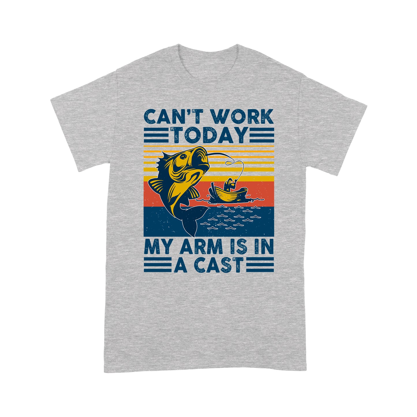 Can't work today my arm is in a cast fishing T-shirt HC