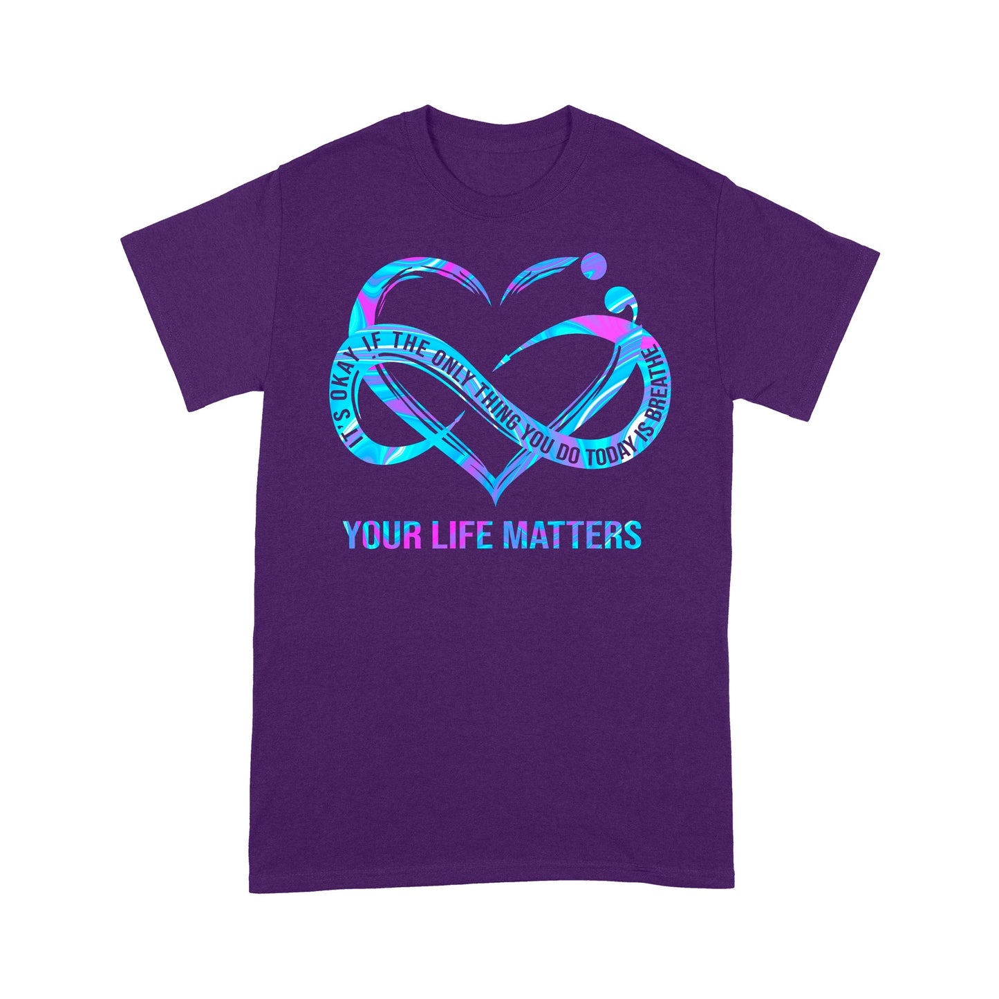 Your Life Matter T-shirt Best Gift For Friends