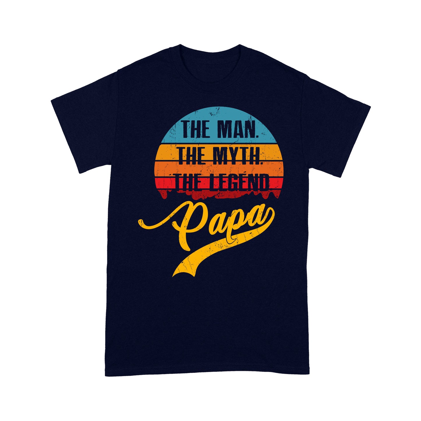 Papa The Man The Myth The Legend